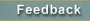 * Feedback  